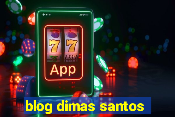 blog dimas santos